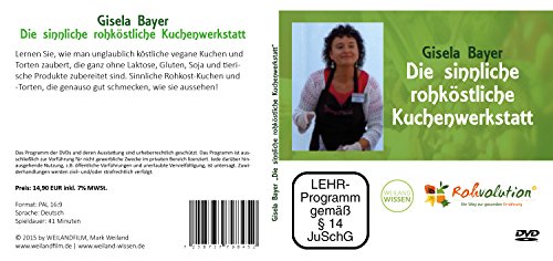 Die sinnliche rohköstliche Kuchenwerkstatt, Rohkost Rezepte mit Gisela Bayer, DVD - 2