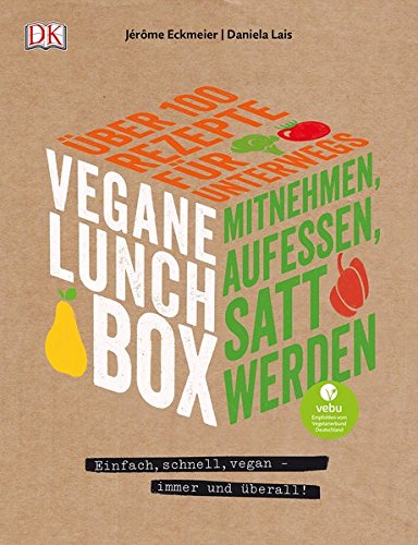 Vegane Lunchbox: Einfach, schnell, vegan - immer und überall