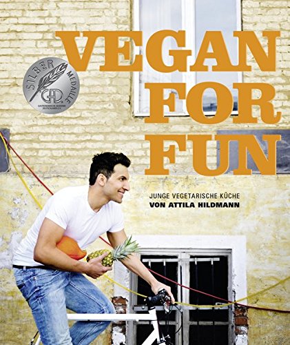 Vegan for Fun: "Vegane Küche die Spass macht" von Attila Hildmann