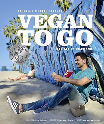 Vegan to go - Schnell, einfach, lecker von Attila Hildmann