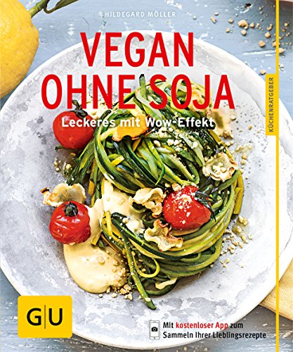 Vegan ohne Soja: Leckeres mit Wow-Effekt (GU KüchenRatgeber)