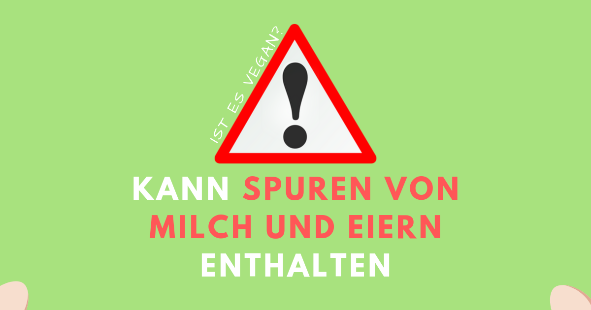 You are currently viewing Kann Spuren von Milch und Eiern enthalten, ist es dennoch vegan?