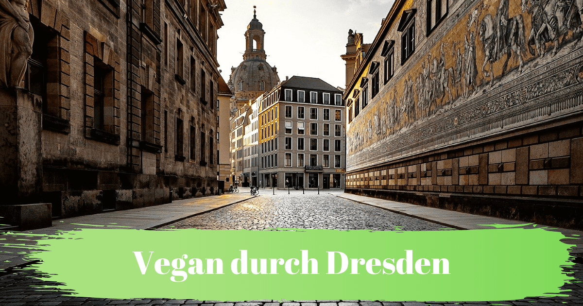 You are currently viewing Vegan durch Dresden: Restaurants, Cafés, Friseure, Tätowierer u.v.m.