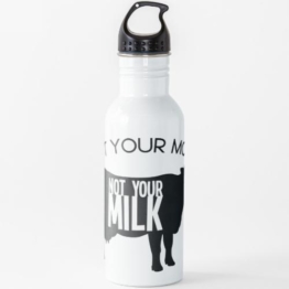Vegan - Nicht deine Mutter, nicht deine Milch Wasserflasche